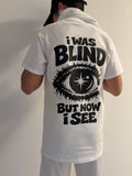 I WAS BLIND – BUT NOW I SEE T-Shirt